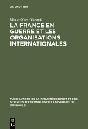 La France En Guerre Et Les Organisations Internationales: 1939 1945