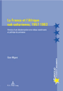 La France Et l'Afrique Sub-Saharienne, 1957-1963: Histoire d'Une D?colonisation Entre Id?aux Eurafricains Et Politique de Puissance