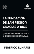 La fundacin de San Pedro y Gracias a Dios (Y de las primeras villas y ciudades de Honduras)