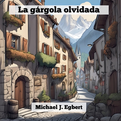 La grgola olvidada - Egbert, Michael J