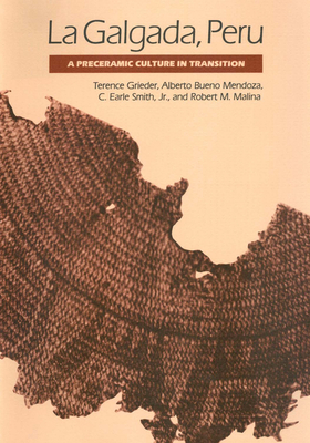 La Galgada, Peru: A Preceramic Culture in Transition - Grieder, Terence, and Mendoza, Alberto Bueno, and Smith, C. Earle, Jr.