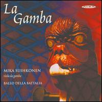 La Gamba - Ballo Della Battalia; Mika Suihkonen (viola da gamba)