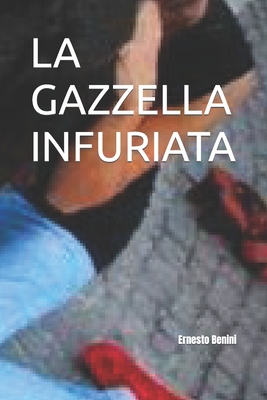 La Gazzella Infuriata - Benini, Ernesto