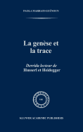 La Gen?se Et La Trace: Derrida Lecteur de Husserl Et Heidegger