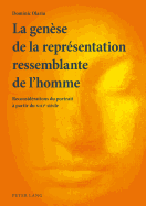 La Genese de La Representation Ressemblante de L'Homme: Reconsiderations Du Portrait a Partir Du XIII E Siecle