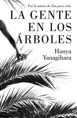 La Gente En Los rboles / The People in the Trees - Yanagihara, Hanya