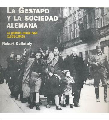 La Gestapo y La Sociedad Alemana - Gellately, Robert