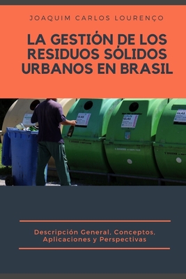 La Gesti?n de los Residuos S?lidos Urbanos en Brasil: descripci?n general, conceptos, aplicaciones y perspectivas - Louren?o, Joaquim Carlos