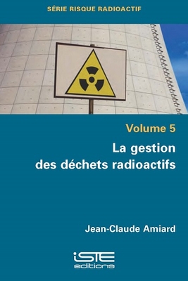 La gestion des d?chets radioatifs - Amiard, Jean-Claude