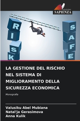 La Gestione del Rischio Nel Sistema Di Miglioramento Della Sicurezza Economica - Mubiana, Valusiku Abel, and Gerasimova, Natal'ja, and Kulik, Anna