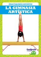 La Gimnasia Artstica (Gymnastics)