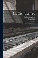 La Gioconda: Opera in four acts