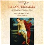 La Golferamma: Musica Italiana 1600-1650 - Carsten Lohff (harpsichord); Carsten Lohff (organ); Le Concert Bris; William Dongois (cornet); William Dongois (muted cornet)