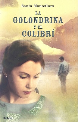 La Golondrina y el Colibri - Montefiore, Santa, and Batlles, Camila (Translated by)