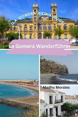 La Gomera Wanderfhrer (La Gomera Hiking Guide) - Morales, Madhu