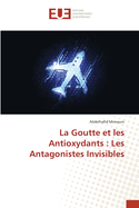 La Goutte et les Antioxydants: Les Antagonistes Invisibles