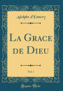 La Grace de Dieu, Vol. 1 (Classic Reprint)