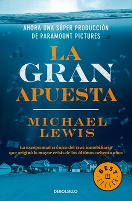 La Gran Apuesta / The Big Short: Inside the Doomsday Machine - Lewis, Michael, Professor, PhD