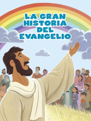 La Gran Historia del Evangelio - B&h Espaol Editorial
