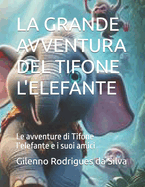 La Grande Avventura del Tifone l'Elefante: Le avventure di Tifone l'elefante e i suoi amici