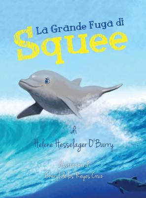 La Grande Fuga di Squee - Hesselager-O'Barry, Helene, and Montrasio, Elena (Translated by)