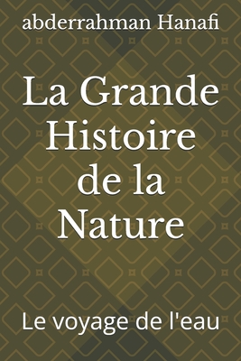 La Grande Histoire de la Nature - Hanafi, Abderrahman