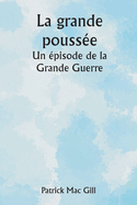 La grande pouss?e Un ?pisode de la Grande Guerre