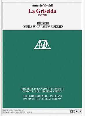 La Griselda RV 718: Ricordi Opera Vocal Score Series - Vivaldi, Antonio (Composer), and Borin, Alessandro (Editor), and Bizzarini, Marco (Editor)