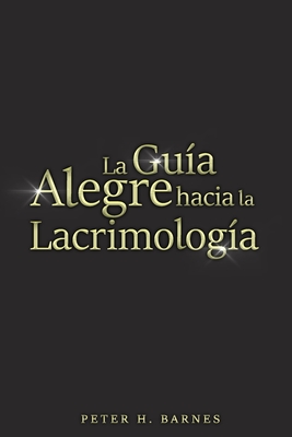 La Gua Alegre hacia la Lacrimologa - Barnes, Peter