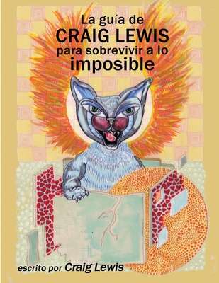 La gua de Craig Lewis para sobrevivir a lo imposible - Lewis, Craig