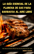 La Gua Esencial de la Plancha de Gas Para Barbacoa Al Aire Libre