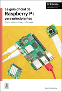 La Gu?a Oficial de Raspberry Pi Para Principiantes: C?mo Usar Tu Nuevo Ordenador