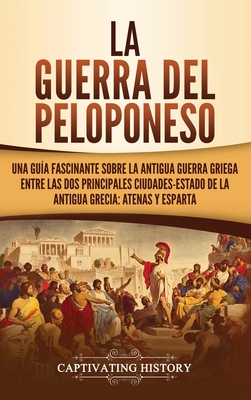 La Guerra Del Peloponeso: Una Gu?a Fascinante Sobre La Antigua Guerra ...