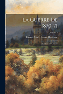 La Guerre de 1870-71: L'Arm?e de Chalons; Volume 3