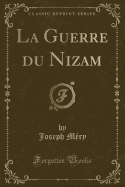 La Guerre Du Nizam (Classic Reprint)