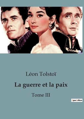 La Guerre Et La Paix: Tome III - Tolsto?, L?on