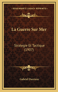 La Guerre Sur Mer: Strategie Et Tactique (1907)