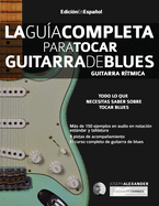 La gui a completa para tocar guitarra de blues Libro 1: Guitarra ri tmica