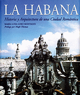 La Habana: Historia Y Arquitectura de Una Ciudad Romntica