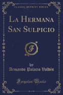 La Hermana San Sulpicio (Classic Reprint)