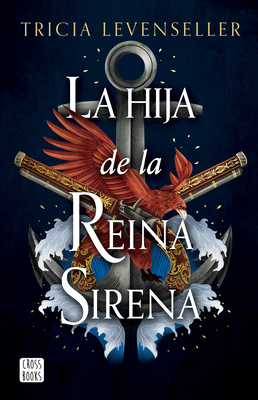 La Hija de la Reina Sirena (La Hija del Rey Pirata 2) / Daughter of the Siren Queen - Levenseller, Tricia