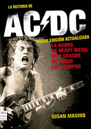 La Historia de AC/DC (Nueva Edicin Actualizada): La Banda de Heavy Metal Ms Grande de Todos Los Tiempos