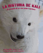 La Historia de Kali: El Rescate de Un Oso Polar Huerfano