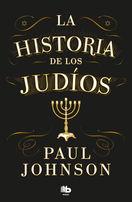 La Historia de Los Judios / A History of the Jews - Johnson, Paul, Professor