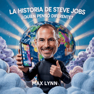 La Historia De Steve Jobs: Quin Pens Diferente?