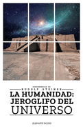 La Humanidad: Jeroglifo del Universo