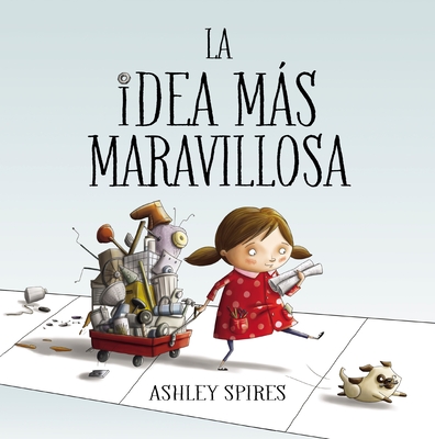 La Idea Ms Maravillosa / The Most Magnificent Thing - Spires, Ashley