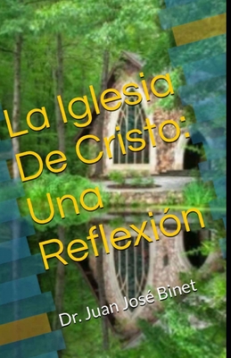 La Iglesia De Cristo: Una Reflexi?n: Juan Jos? Binet - Cerda, Jorge Daniel (Foreword by), and Binet, Juan Jos?