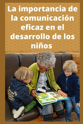 La Importancia De La Comunicaci N Eficaz En El Desarrollo De Los Nios