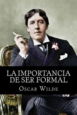 La importancia de ser formal - Books (Editor), and De La Serna, Julio G (Translated by), and Wilde, Oscar